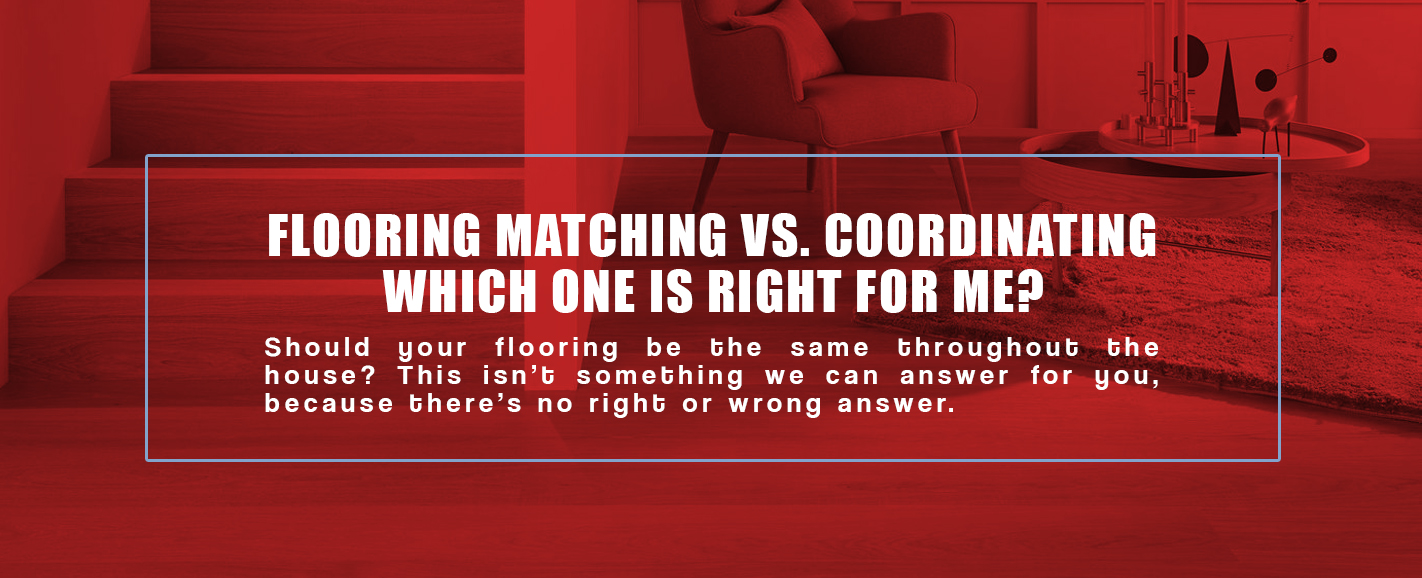 Matching vs coordinating Your Home Flooring