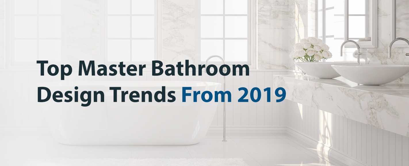 Top Master Bathroom Design Trends From 2019