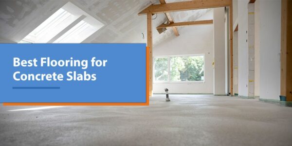 What is the Best Flooring for Concrete Slabs | 50Floor