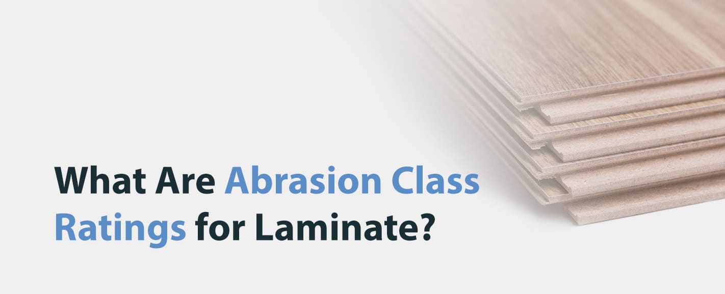 What Are Abrasion Class Ratings for Laminate