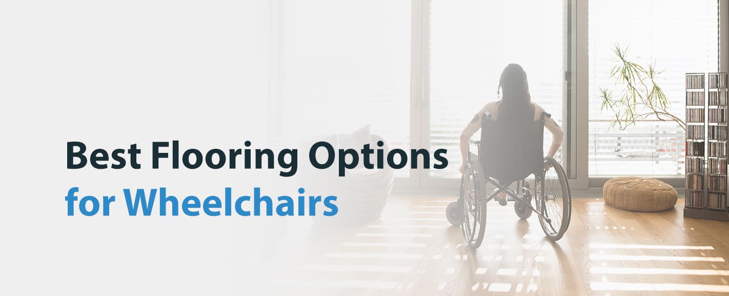 Best Flooring for Wheelchairs