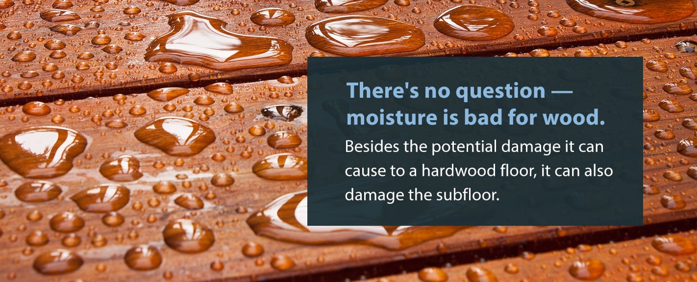 moisture is bad for wood floors