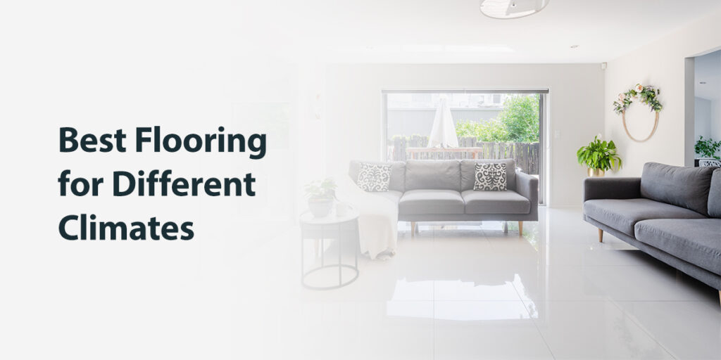 Best Flooring for Different Climates 50Floor