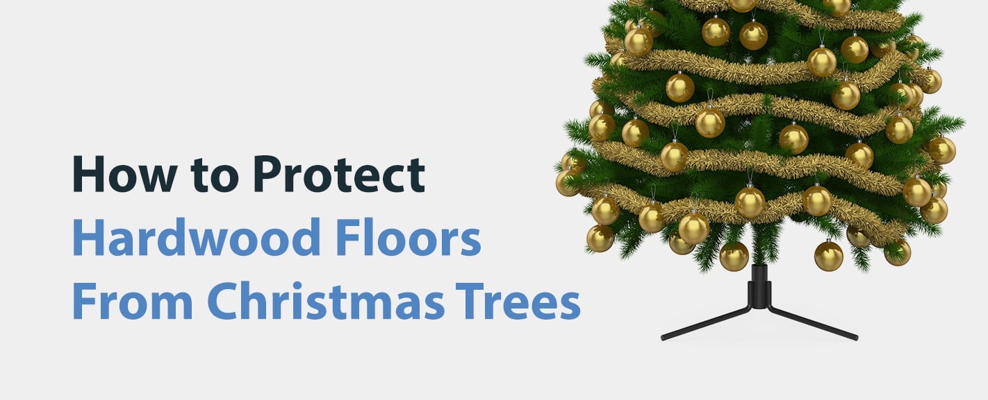 How to Protect Hardwood Floors From Christmas Treest