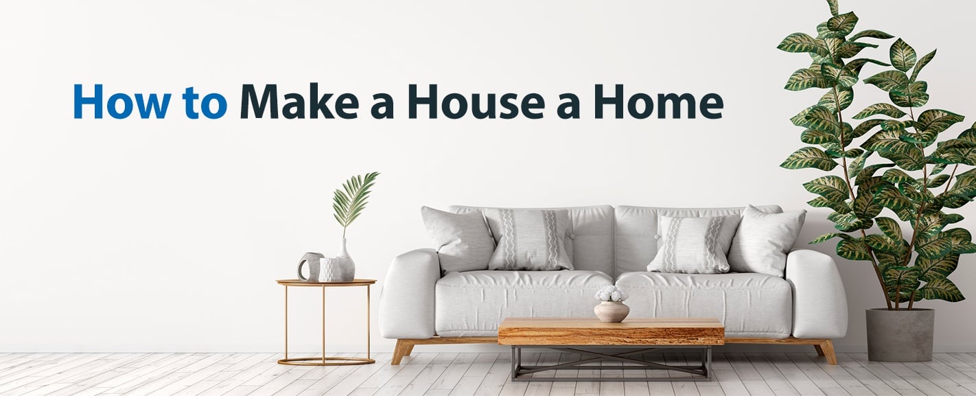 How to Make a House a Home