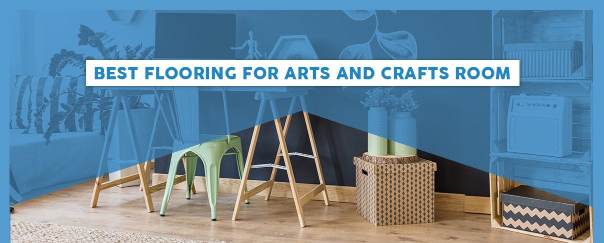 Best Flooring for Arts and Crafts Room