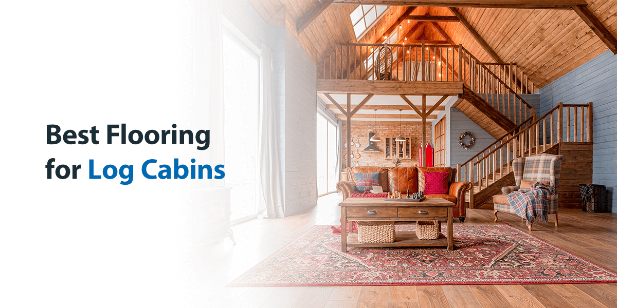 Best Flooring for Log Cabins