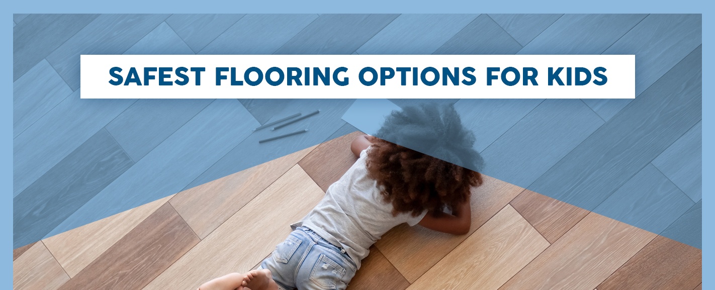 Safest Flooring Options for Kids