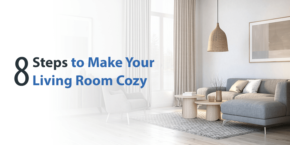 8 Steps to Make Your Living Room Cozy