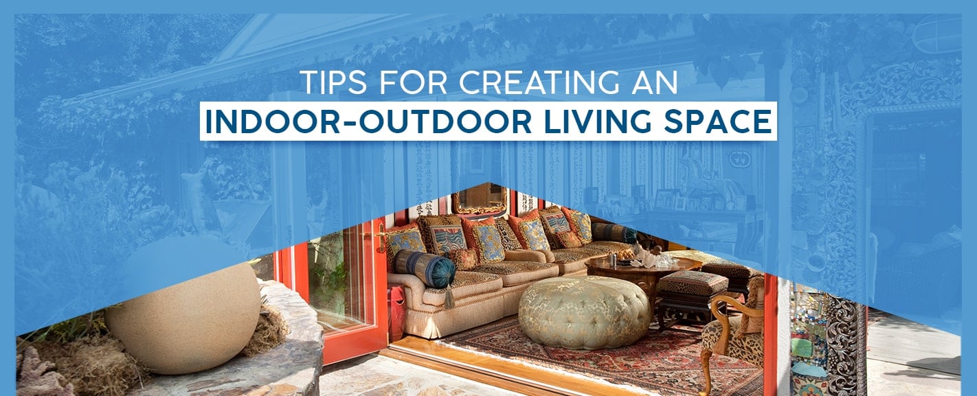 How to Create an Indoor/Outdoor Living Space