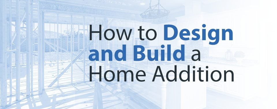 How to Design and Build a Home Addition