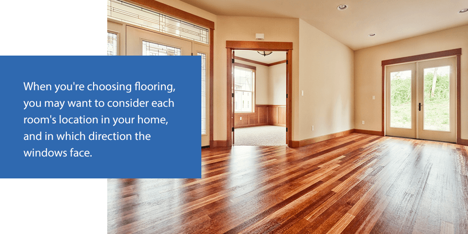 When you're choosing flooring, you may want to consider each room's location in your home