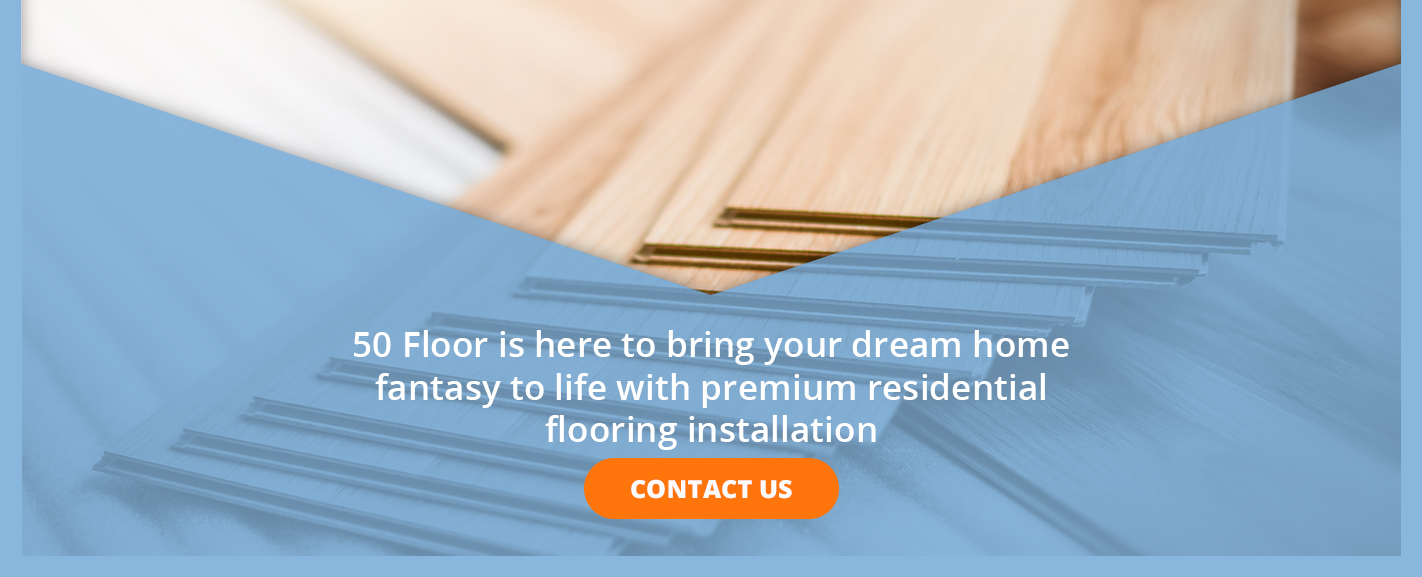 50Floor is here to bring your dream home to life with flooring installation