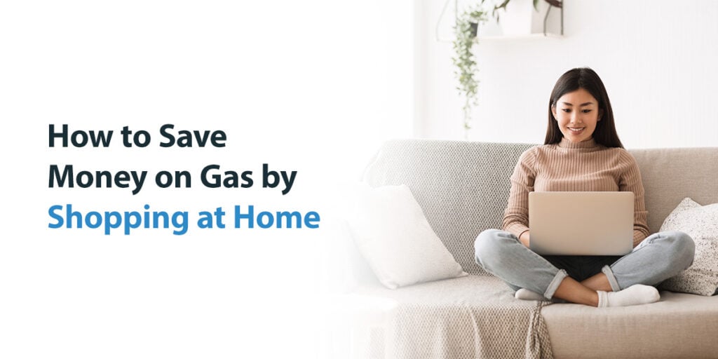 How to save money on gas by shopping at home