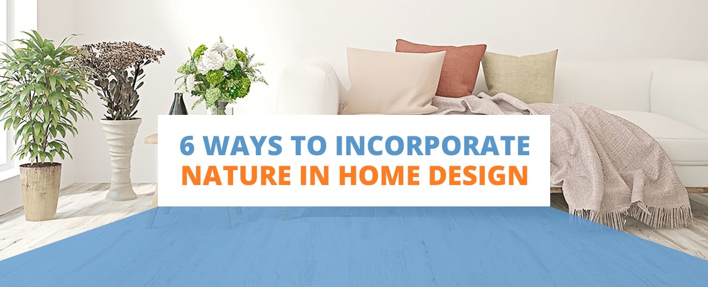 Six ways to incorporate nature in home design