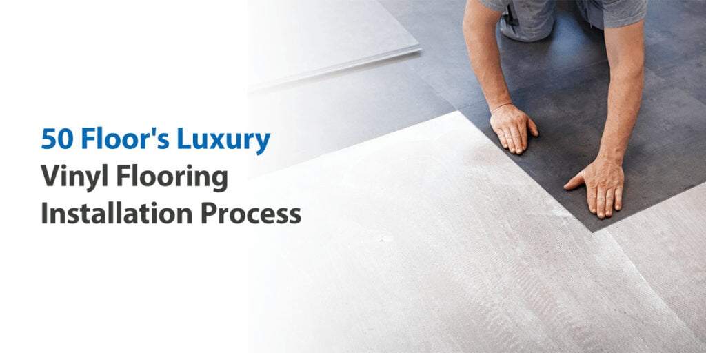 Luxury Vinyl Flooring Installation Process