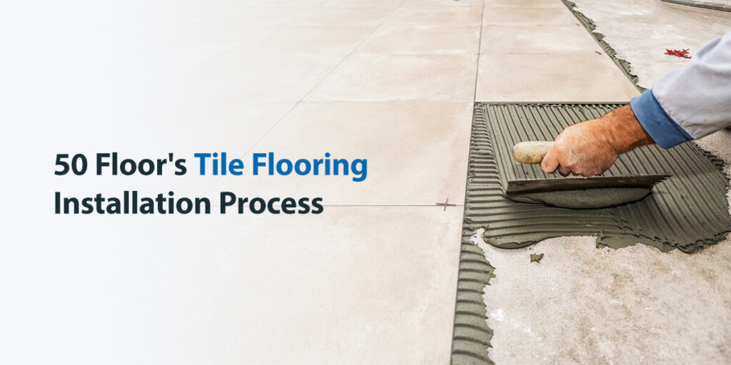 Tile Flooring Installation Process