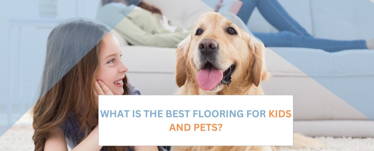 Best Flooring for Kids and Pets 50Floor